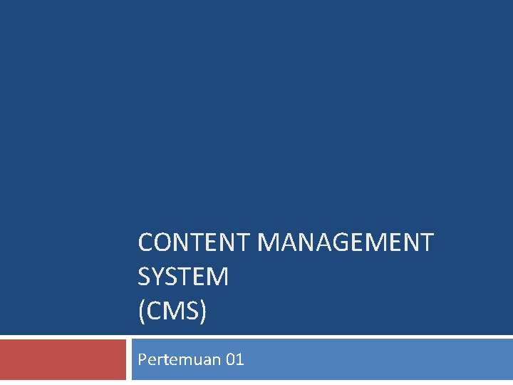 CONTENT MANAGEMENT SYSTEM (CMS) Pertemuan 01 
