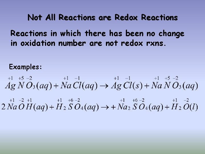 Not All Reactions are Redox Reactions in which there has been no change in