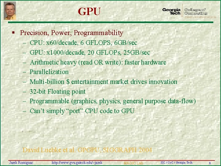 GPU § Precision, Power, Programmability – – – – CPU: x 60/decade, 6 GFLOPS,