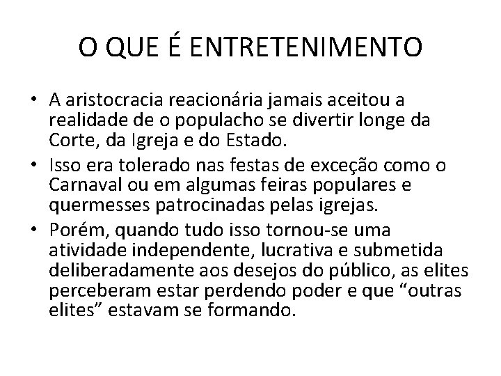 O QUE É ENTRETENIMENTO • A aristocracia reacionária jamais aceitou a realidade de o