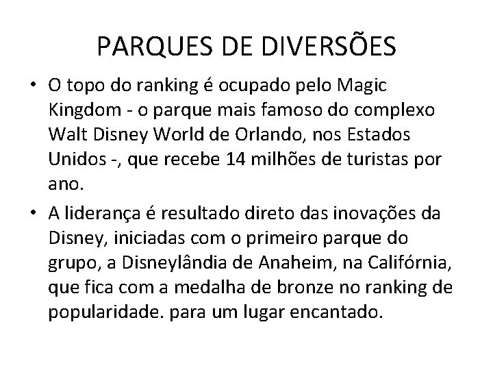 PARQUES DE DIVERSÕES • O topo do ranking é ocupado pelo Magic Kingdom -