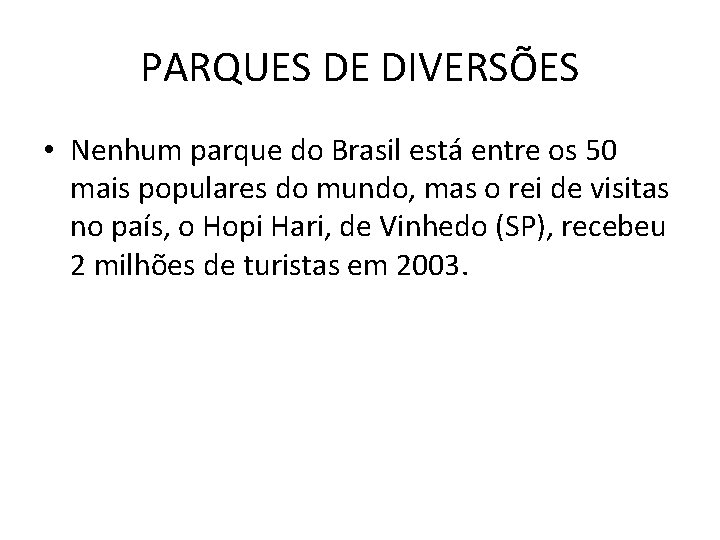 PARQUES DE DIVERSÕES • Nenhum parque do Brasil está entre os 50 mais populares