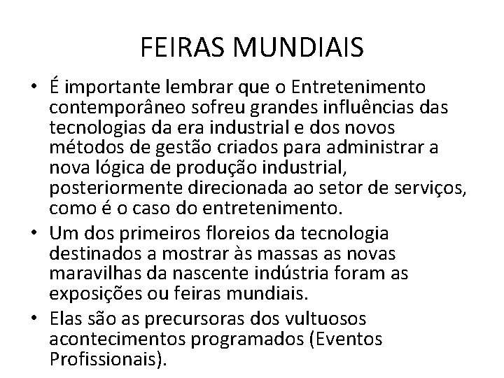 FEIRAS MUNDIAIS • É importante lembrar que o Entretenimento contemporâneo sofreu grandes influências das