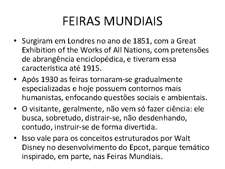 FEIRAS MUNDIAIS • Surgiram em Londres no ano de 1851, com a Great Exhibition