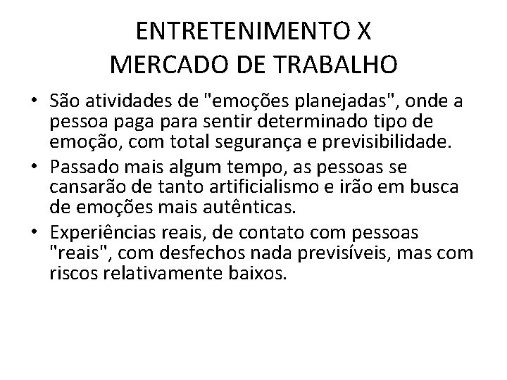 ENTRETENIMENTO X MERCADO DE TRABALHO • São atividades de "emoções planejadas", onde a pessoa