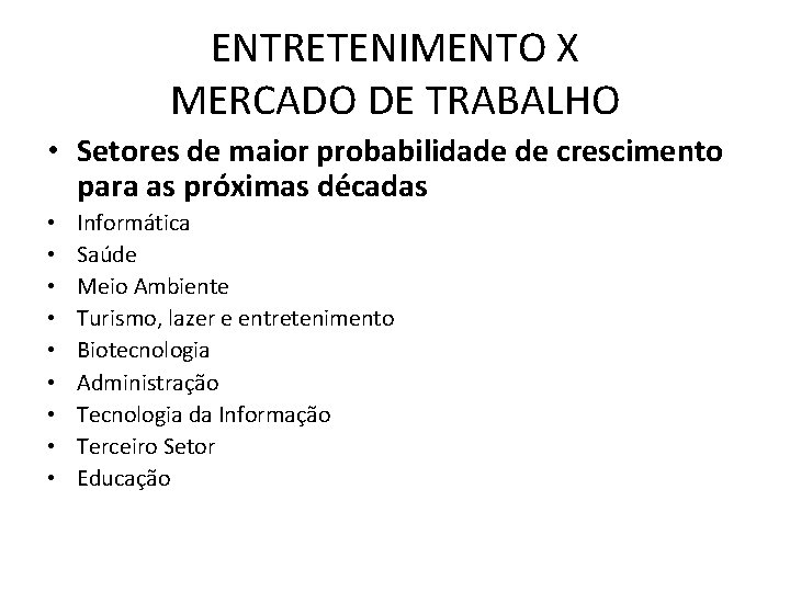 ENTRETENIMENTO X MERCADO DE TRABALHO • Setores de maior probabilidade de crescimento para as