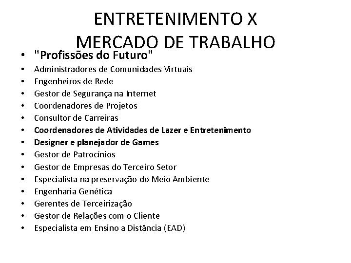 ENTRETENIMENTO X MERCADO DE TRABALHO • "Profissões do Futuro" • • • • Administradores