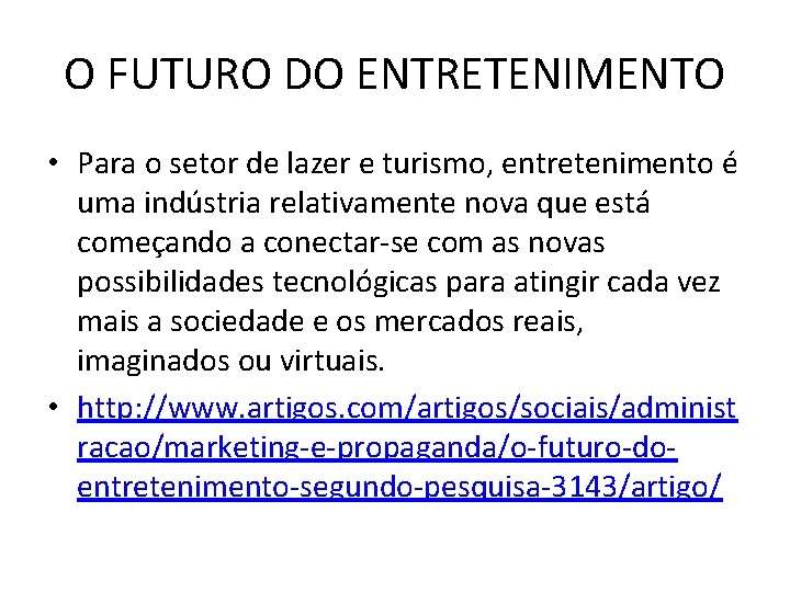 O FUTURO DO ENTRETENIMENTO • Para o setor de lazer e turismo, entretenimento é