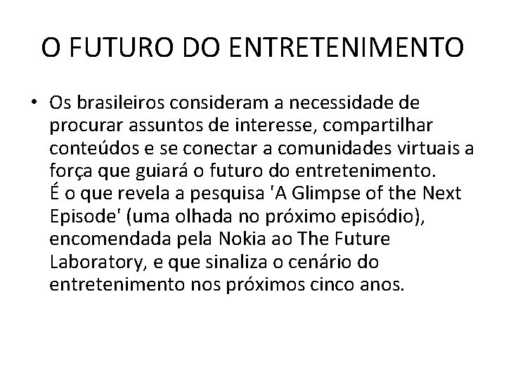 O FUTURO DO ENTRETENIMENTO • Os brasileiros consideram a necessidade de procurar assuntos de