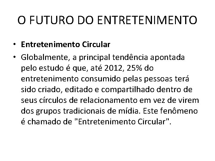 O FUTURO DO ENTRETENIMENTO • Entretenimento Circular • Globalmente, a principal tendência apontada pelo