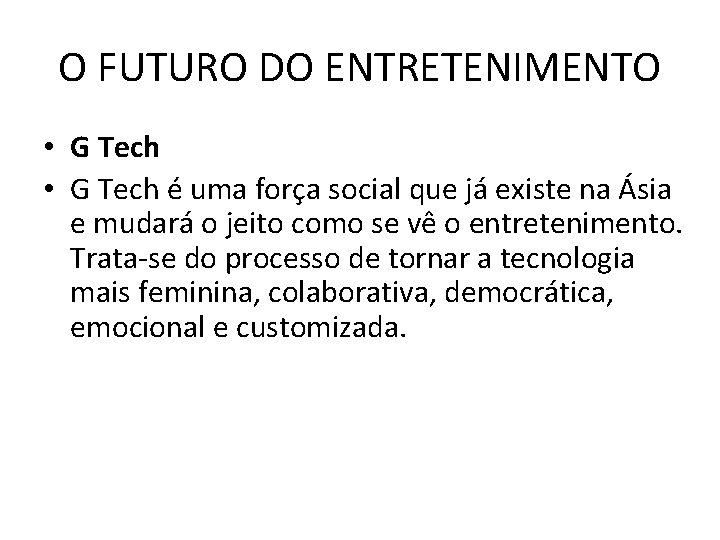 O FUTURO DO ENTRETENIMENTO • G Tech é uma força social que já existe