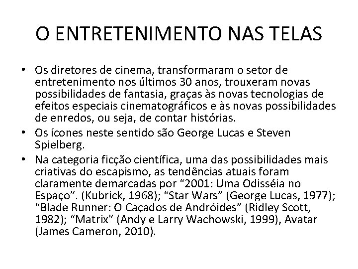 O ENTRETENIMENTO NAS TELAS • Os diretores de cinema, transformaram o setor de entretenimento