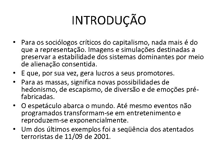 INTRODUÇÃO • Para os sociólogos críticos do capitalismo, nada mais é do que a