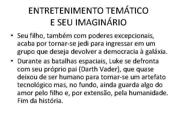 ENTRETENIMENTO TEMÁTICO E SEU IMAGINÁRIO • Seu filho, também com poderes excepcionais, acaba por