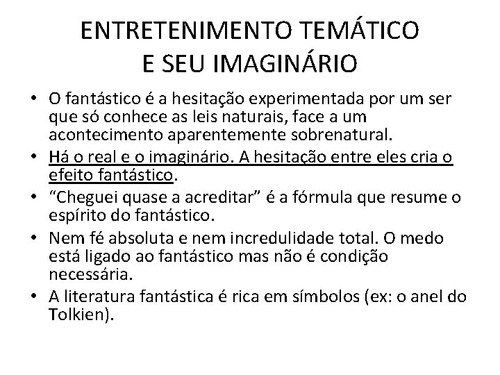 ENTRETENIMENTO TEMÁTICO E SEU IMAGINÁRIO • O fantástico é a hesitação experimentada por um