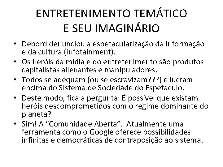 ENTRETENIMENTO TEMÁTICO E SEU IMAGINÁRIO • Debord denunciou a espetacularização da informação e da