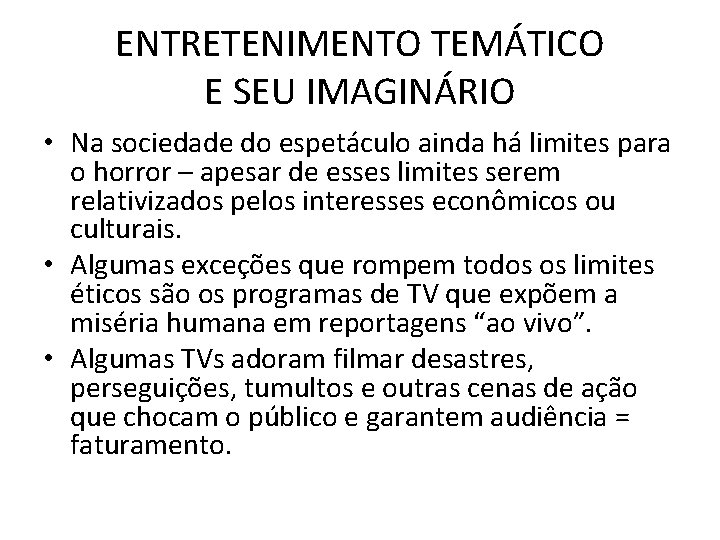 ENTRETENIMENTO TEMÁTICO E SEU IMAGINÁRIO • Na sociedade do espetáculo ainda há limites para