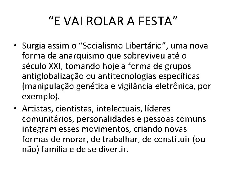 “E VAI ROLAR A FESTA” • Surgia assim o “Socialismo Libertário”, uma nova forma