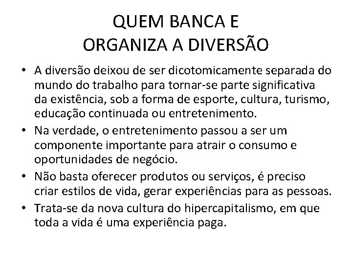 QUEM BANCA E ORGANIZA A DIVERSÃO • A diversão deixou de ser dicotomicamente separada