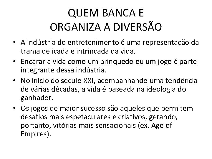 QUEM BANCA E ORGANIZA A DIVERSÃO • A indústria do entretenimento é uma representação