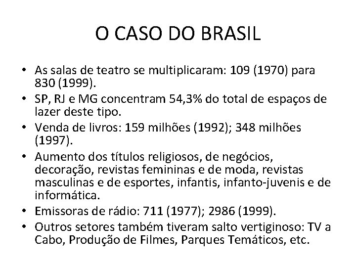 O CASO DO BRASIL • As salas de teatro se multiplicaram: 109 (1970) para