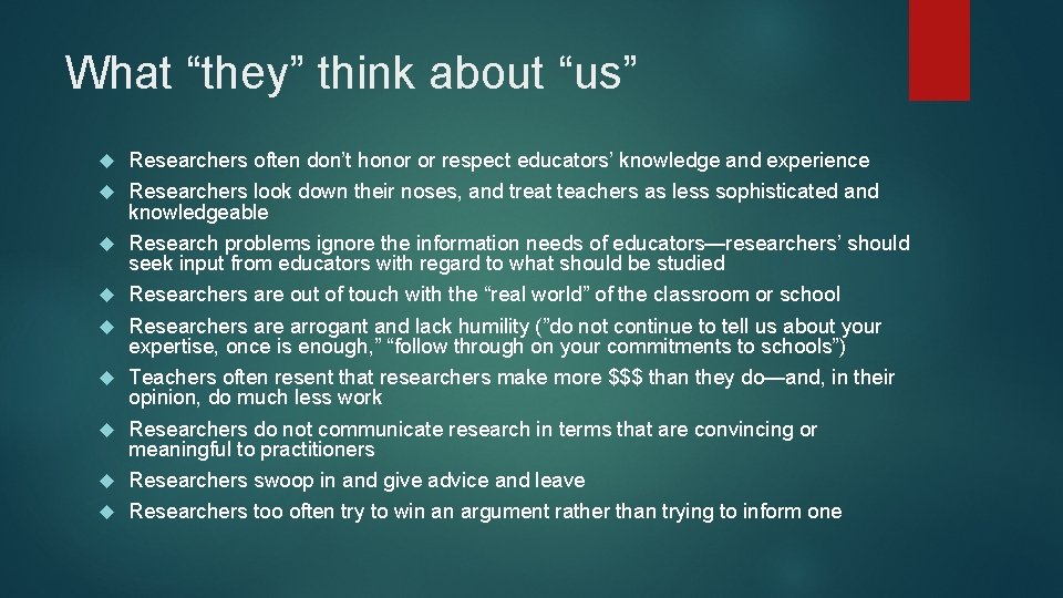 What “they” think about “us” Researchers often don’t honor or respect educators’ knowledge and