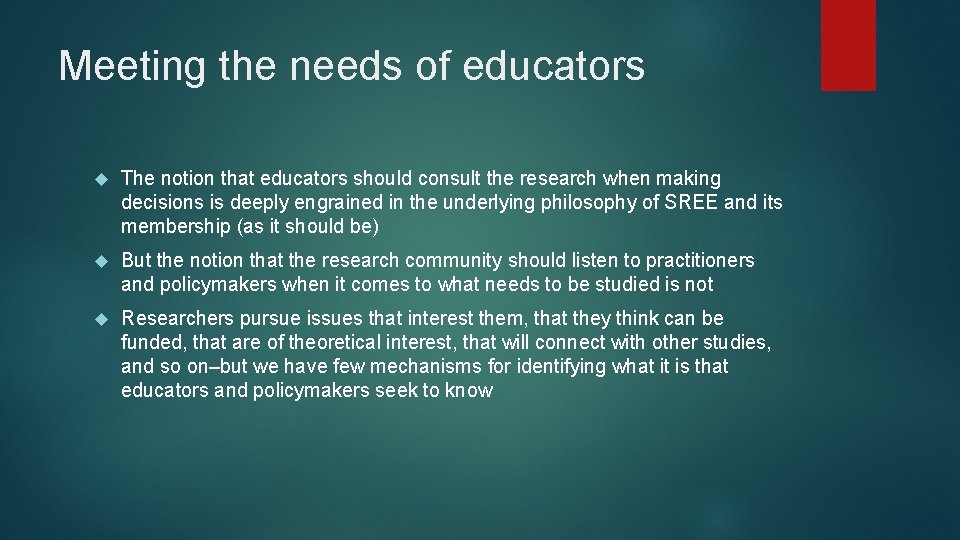 Meeting the needs of educators The notion that educators should consult the research when