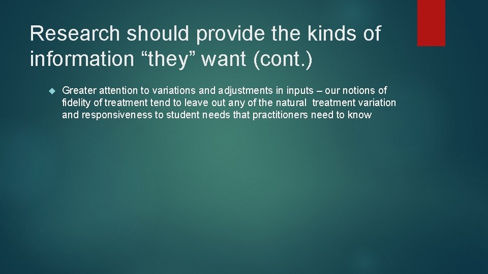 Research should provide the kinds of information “they” want (cont. ) Greater attention to