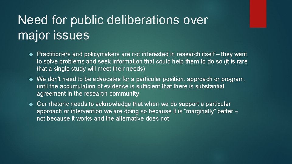 Need for public deliberations over major issues Practitioners and policymakers are not interested in