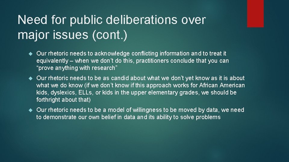 Need for public deliberations over major issues (cont. ) Our rhetoric needs to acknowledge