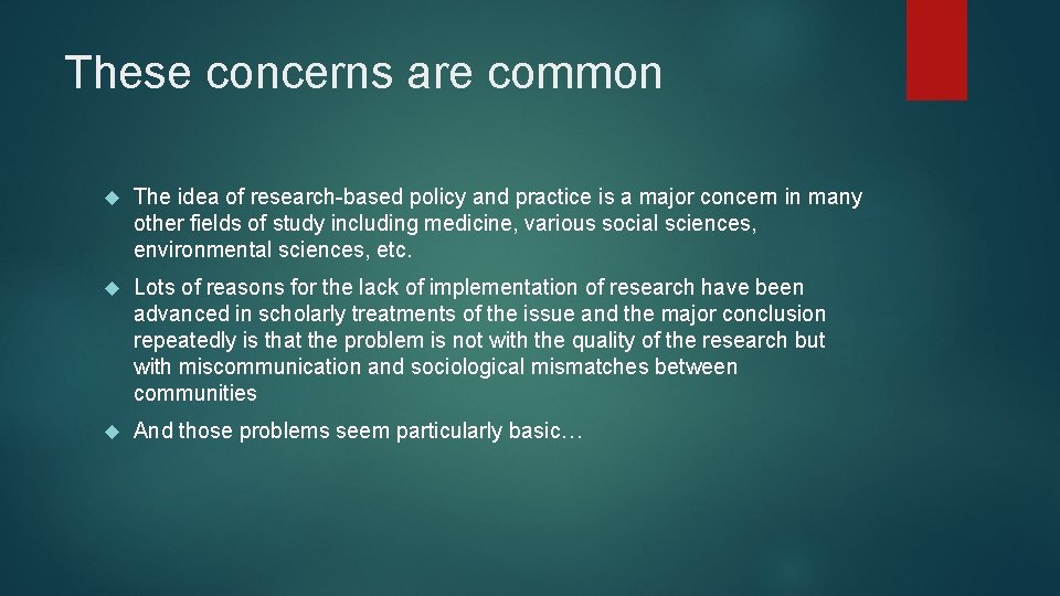 These concerns are common The idea of research-based policy and practice is a major