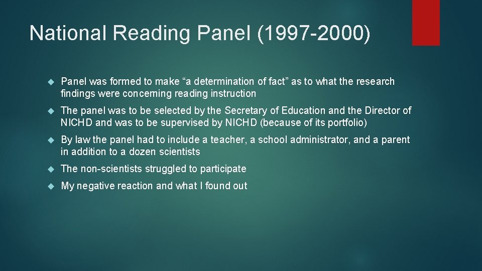 National Reading Panel (1997 -2000) Panel was formed to make “a determination of fact”