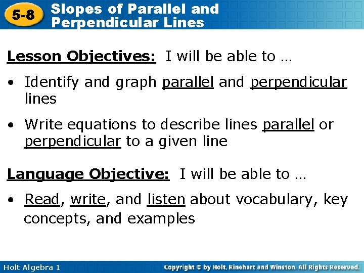 5 -8 Slopes of Parallel and Perpendicular Lines Lesson Objectives: I will be able