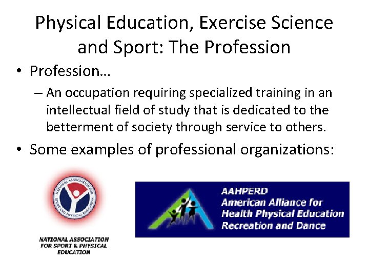Physical Education, Exercise Science and Sport: The Profession • Profession… – An occupation requiring
