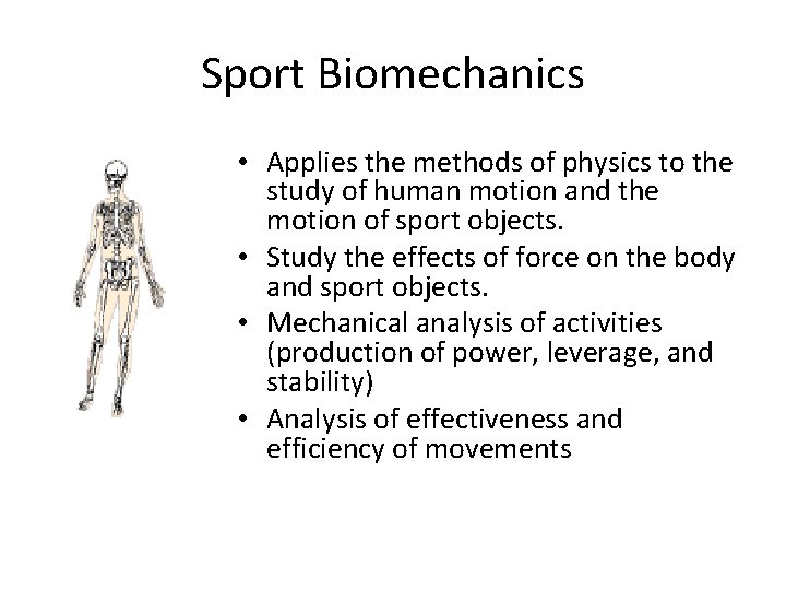 Sport Biomechanics • Applies the methods of physics to the study of human motion