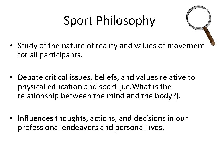 Sport Philosophy • Study of the nature of reality and values of movement for