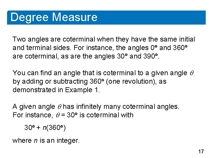 Degree Measure Two angles are coterminal when they have the same initial and terminal