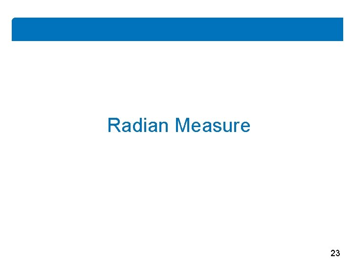 Radian Measure 23 