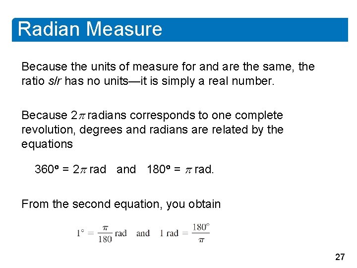 Radian Measure Because the units of measure for and are the same, the ratio