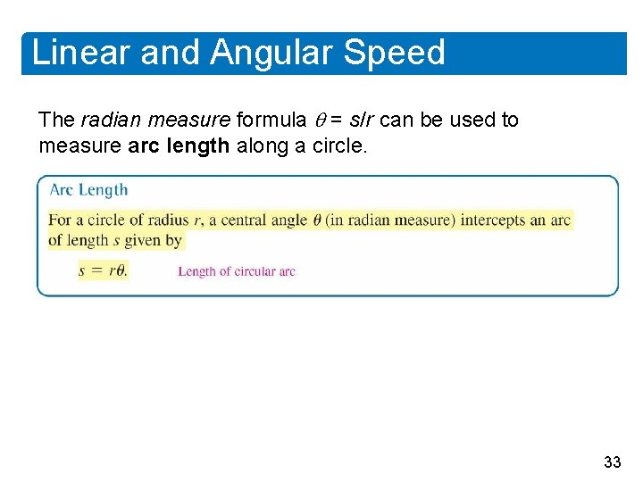 Linear and Angular Speed The radian measure formula = s/r can be used to