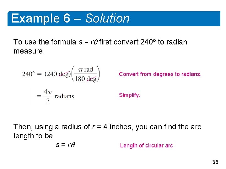 Example 6 – Solution To use the formula s = r first convert 240