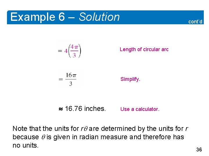 Example 6 – Solution cont’d Length of circular arc Simplify. 16. 76 inches. Use