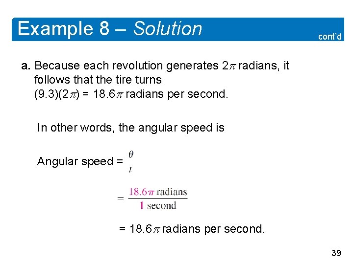 Example 8 – Solution cont’d a. Because each revolution generates 2 radians, it follows