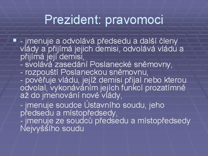 Prezident: pravomoci § - jmenuje a odvolává předsedu a další členy vlády a přijímá