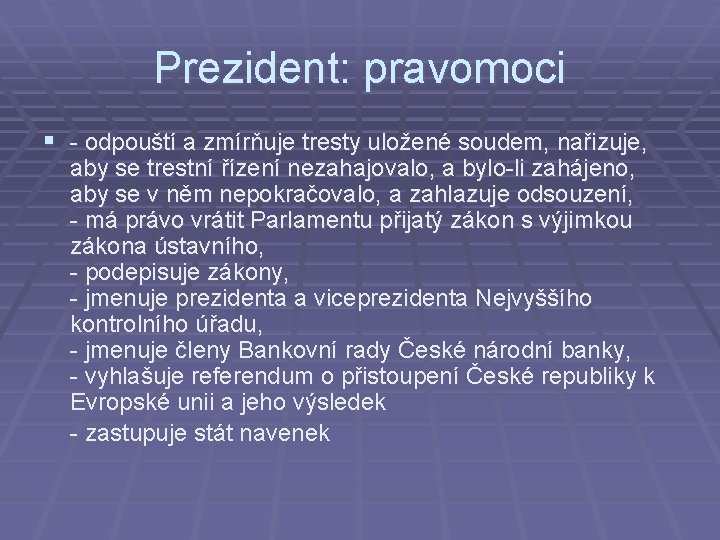 Prezident: pravomoci § - odpouští a zmírňuje tresty uložené soudem, nařizuje, aby se trestní