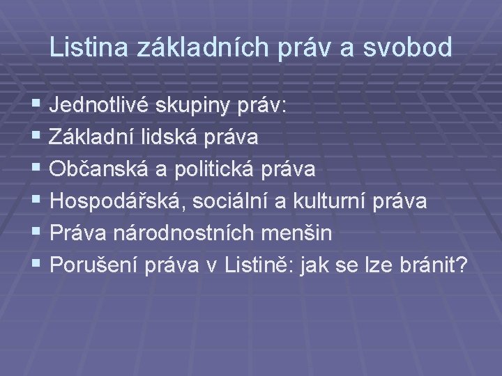 Listina základních práv a svobod § Jednotlivé skupiny práv: § Základní lidská práva §