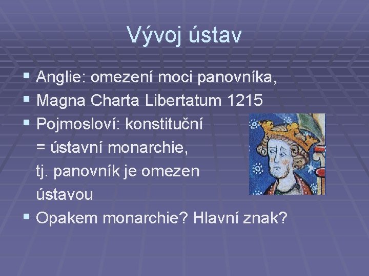 Vývoj ústav § Anglie: omezení moci panovníka, § Magna Charta Libertatum 1215 § Pojmosloví: