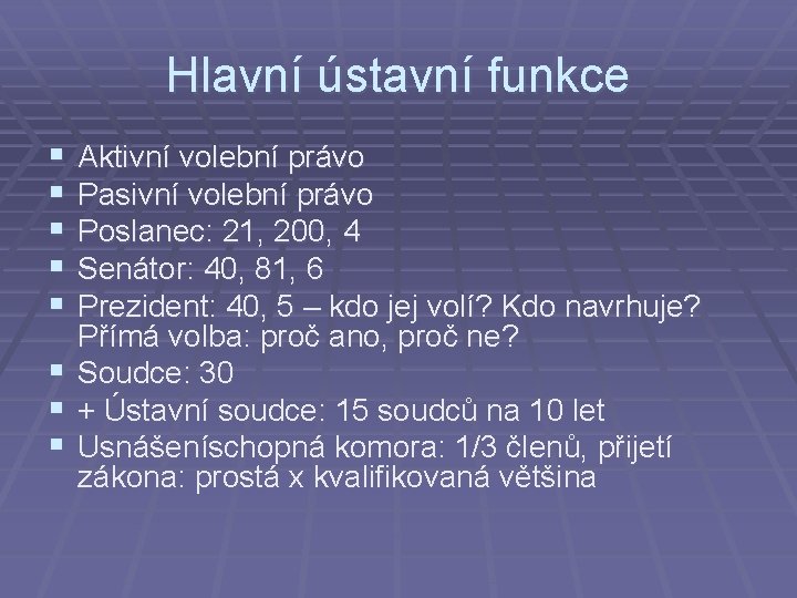 Hlavní ústavní funkce § § § § Aktivní volební právo Pasivní volební právo Poslanec: