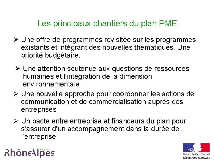 Les principaux chantiers du plan PME Ø Une offre de programmes revisitée sur les