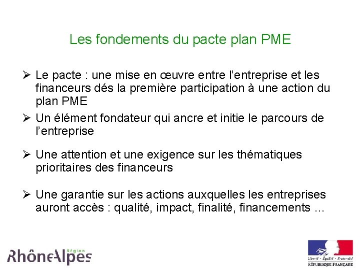 Les fondements du pacte plan PME Ø Le pacte : une mise en œuvre